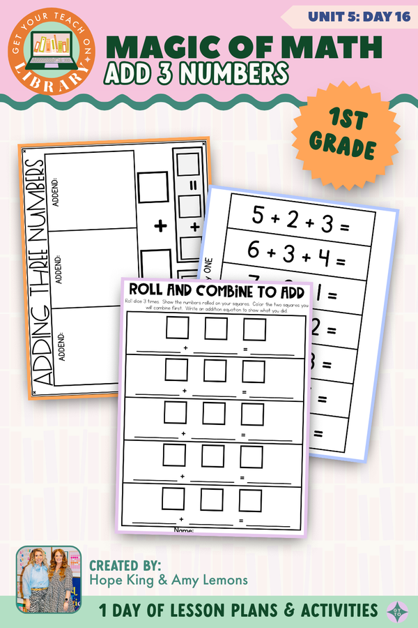 1st Grade Magic of Math Unit 5 Day 16: Add 3 Numbers – printable math lesson by Hope King, Amy Lemons and Get Your Teach On