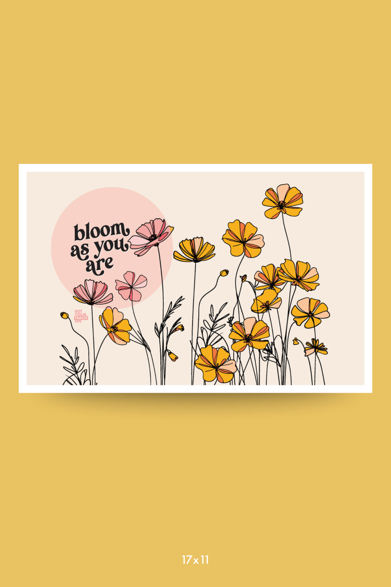 Bloom As Your Are Poster - GYTO Collective - Get Your Teach On