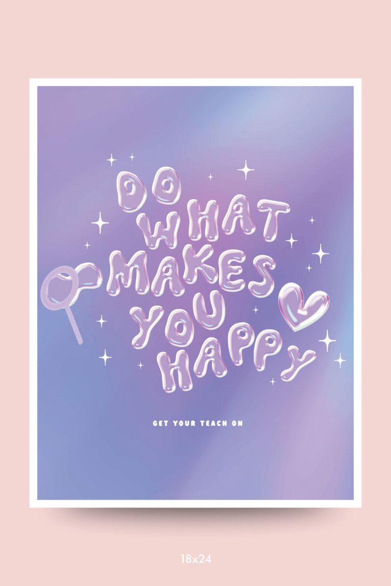 Do What Makes You Happy Poster - GYTO Collective - Get Your Teach On