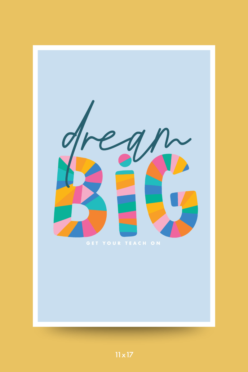 Dream Big Poster - GYTO Collective - Get Your Teach On