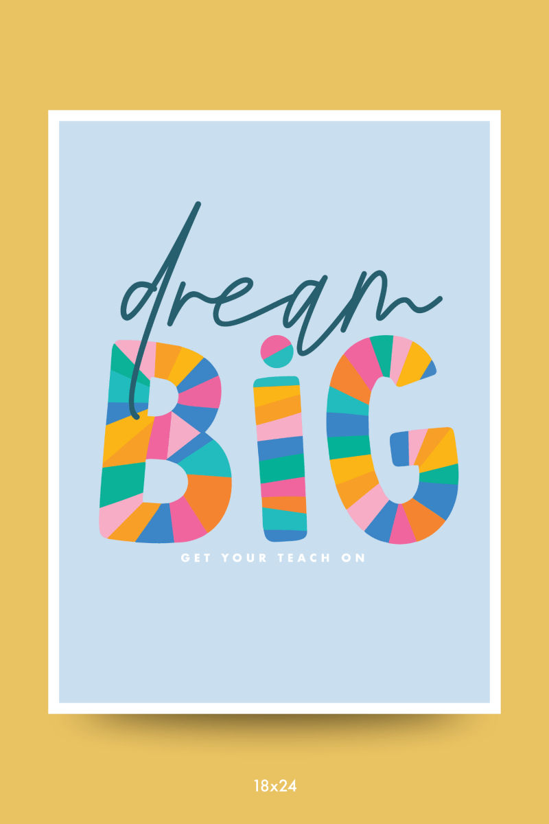 Dream Big Poster - GYTO Collective - Get Your Teach On