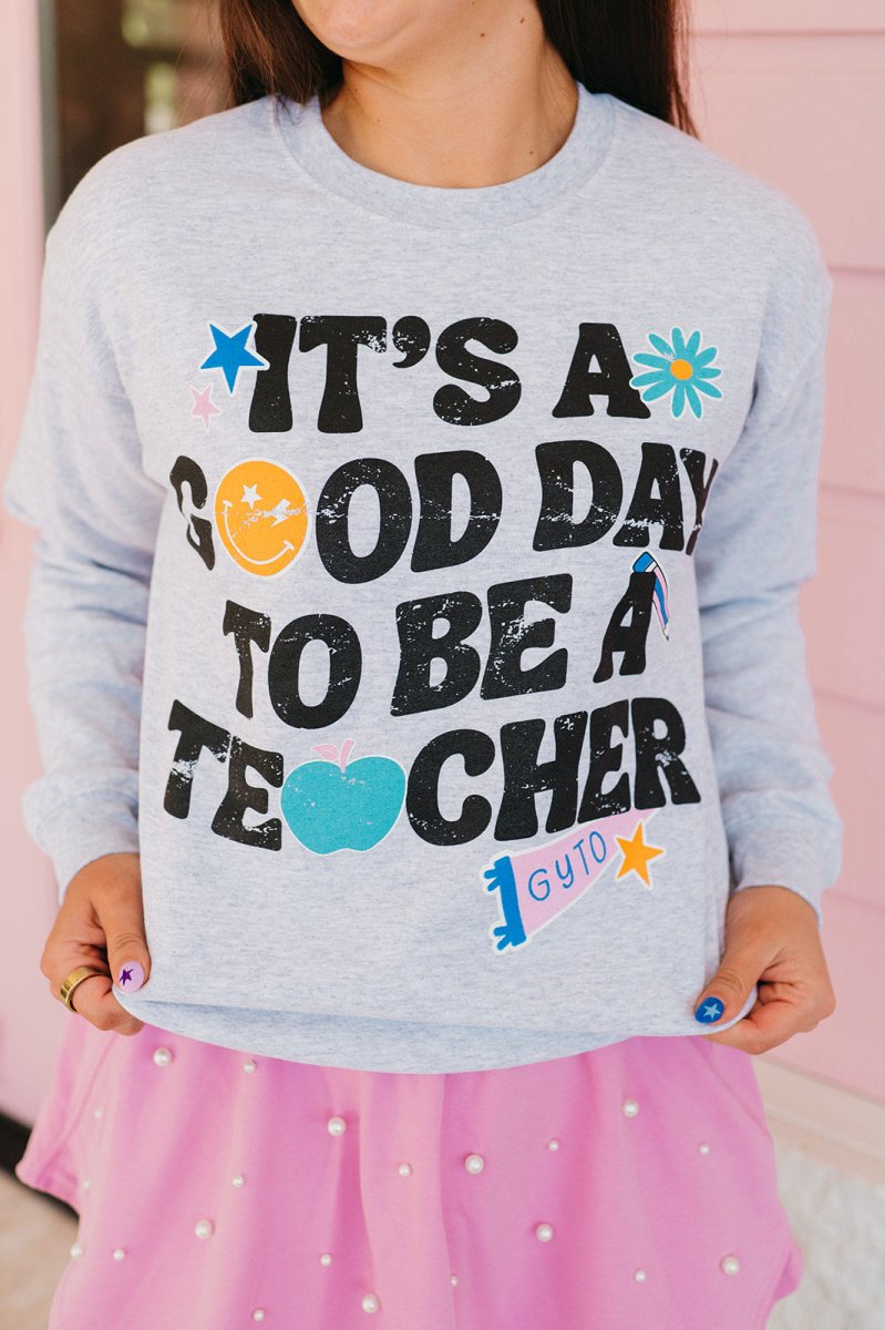 Good Day Sweatshirt - Shop GYTO - Get Your Teach On