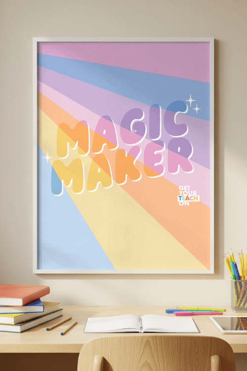 Magic Maker Poster – printable inspirational classroom decor by Get Your Teach On