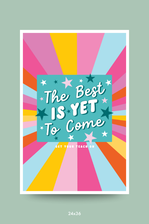 The Best Is Yet To Come Poster - GYTO Collective - Get Your Teach On