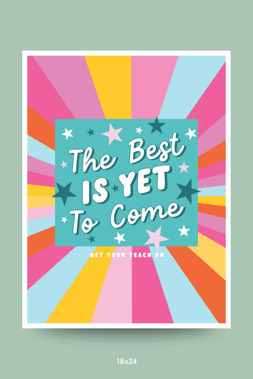The Best Is Yet To Come Poster - GYTO Collective - Get Your Teach On