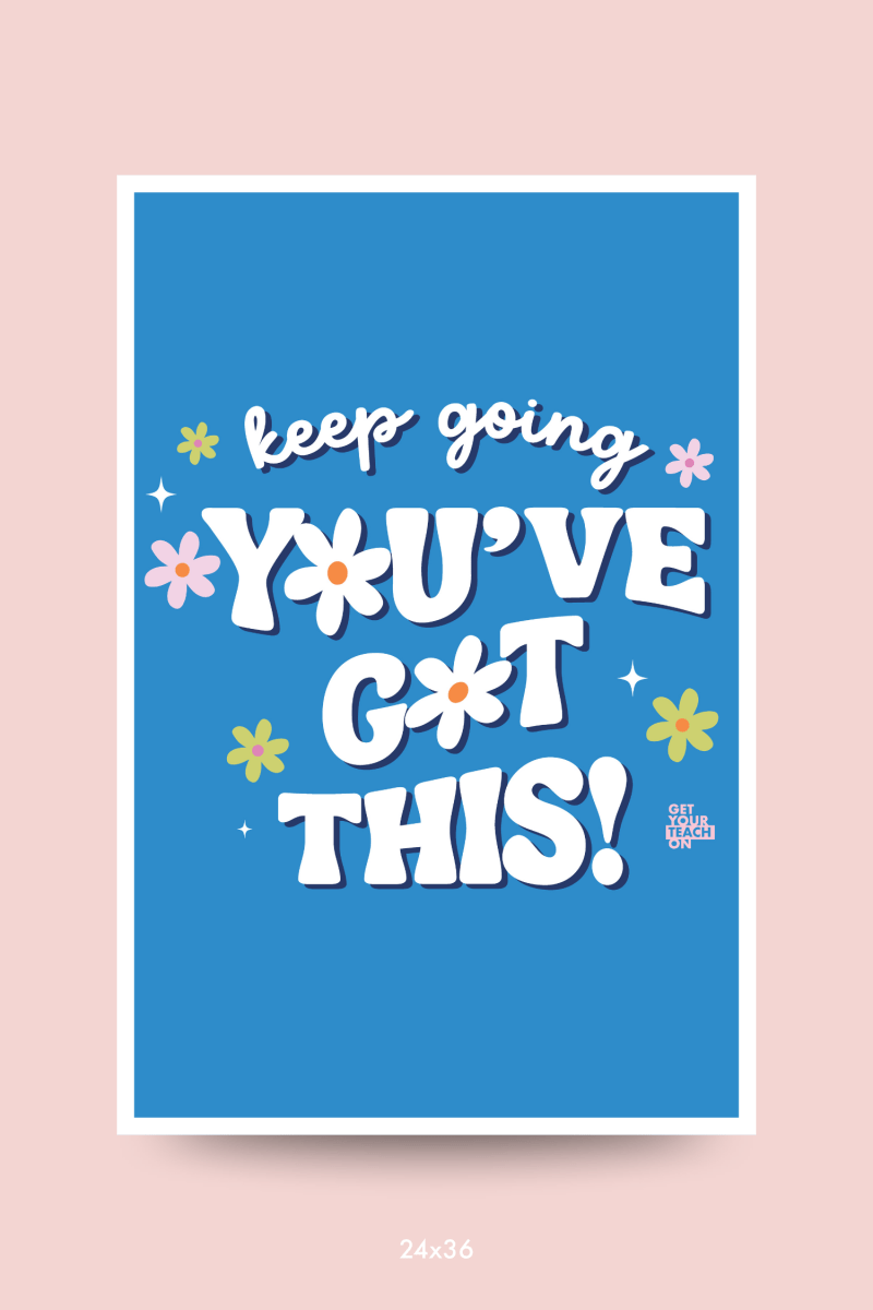 You've Got This Poster - GYTO Collective - Get Your Teach On