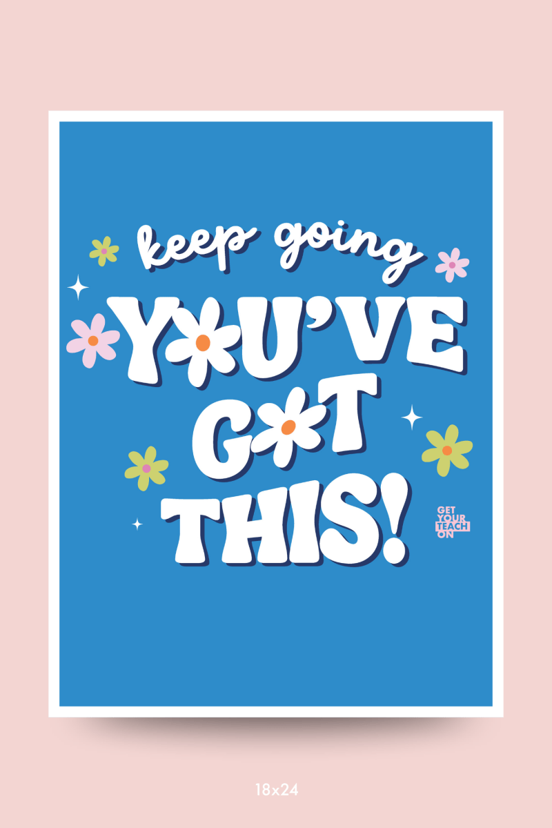 You've Got This Poster - GYTO Collective - Get Your Teach On