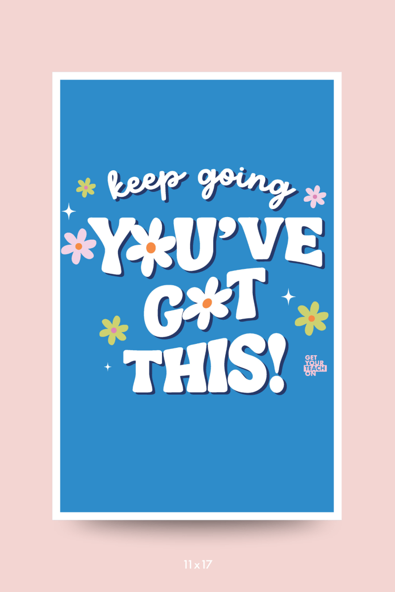 You've Got This Poster - GYTO Collective - Get Your Teach On