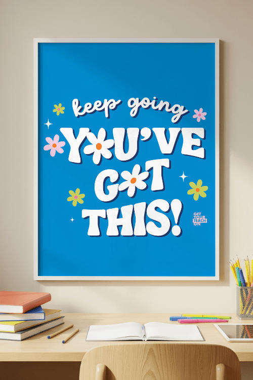 You've Got This Poster – printable inspirational classroom decor by Get Your Teach On