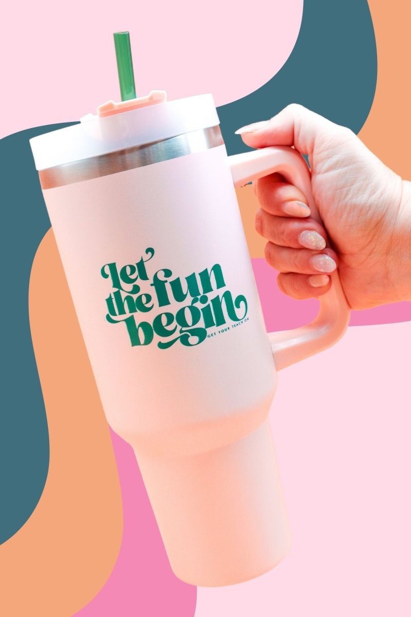 Let the Fun Begin Pink Tumbler - GYTO Collective - Get Your Teach On