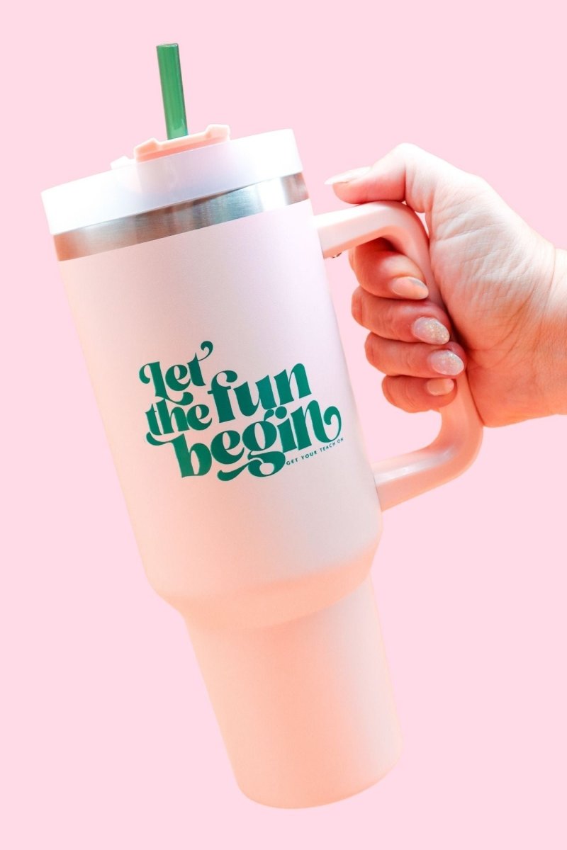 Let the Fun Begin Pink Tumbler - GYTO Collective - Get Your Teach On