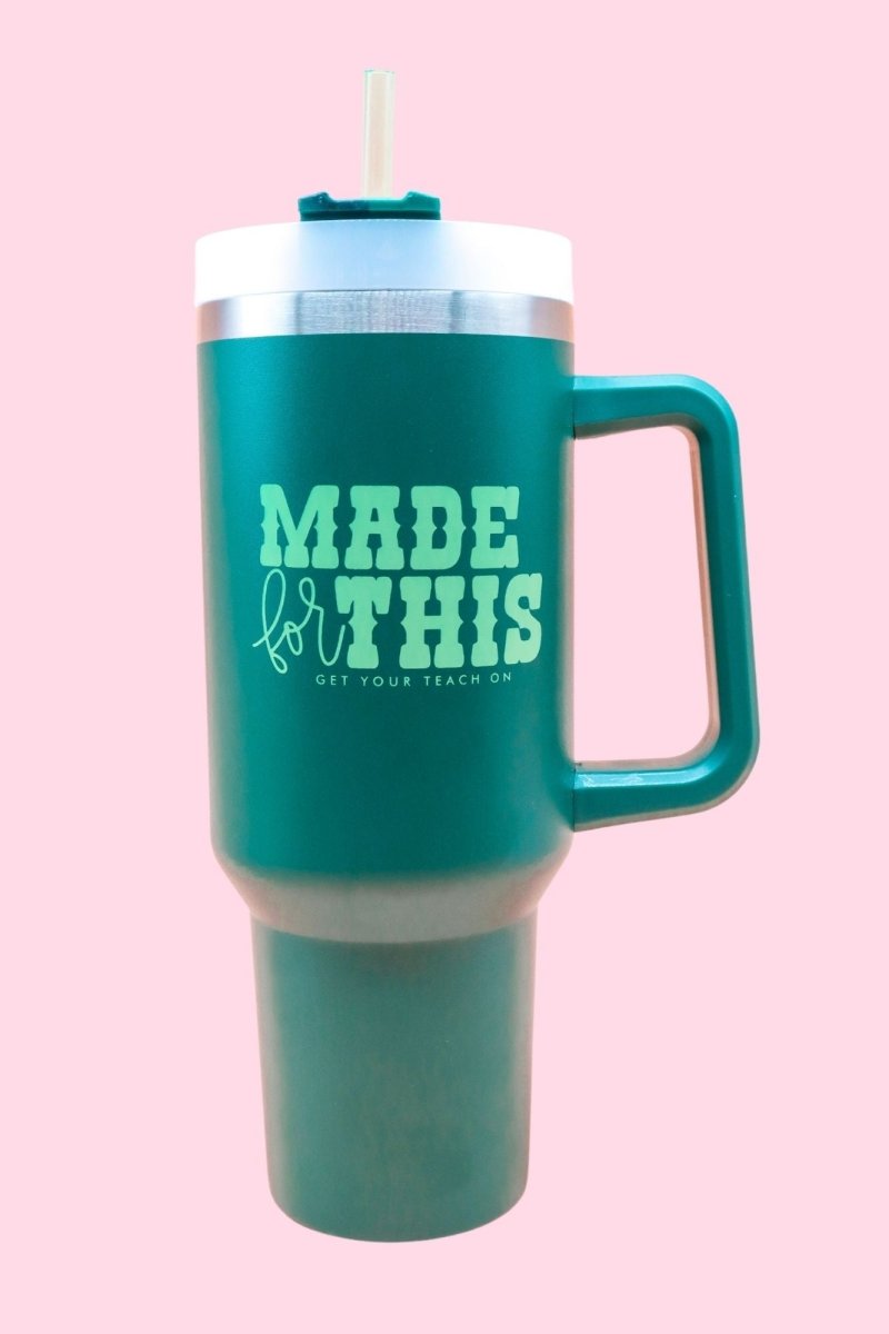 Made for This Green Tumbler - GYTO Collective - Get Your Teach On