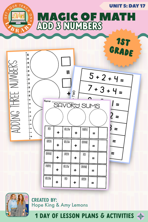1st Grade Magic of Math Unit 5 Day 17: Add 3 Numbers – printable math lesson by Hope King, Amy Lemons and Get Your Teach On