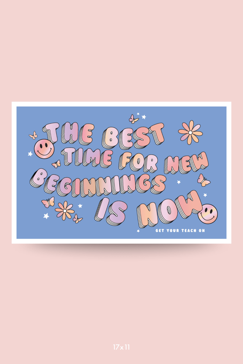 Best Time For New Beginnings Poster – printable inspirational classroom decor by Get Your Teach On