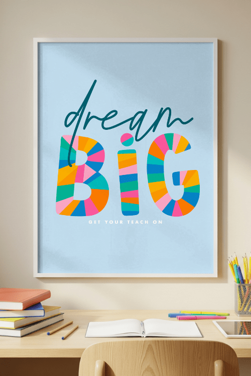 Dream Big Poster – printable inspirational classroom decor by Get Your Teach On