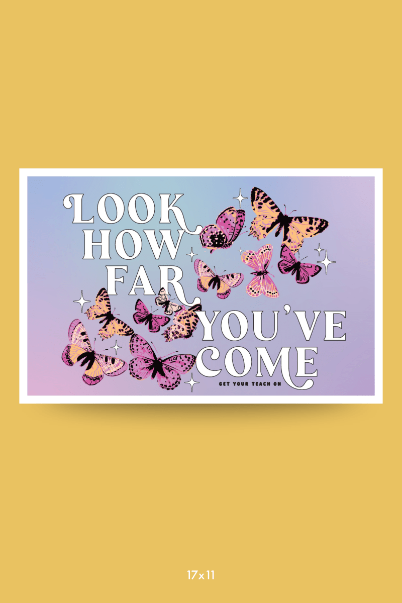 How Far You've Come Poster – printable inspirational classroom decor by Get Your Teach On
