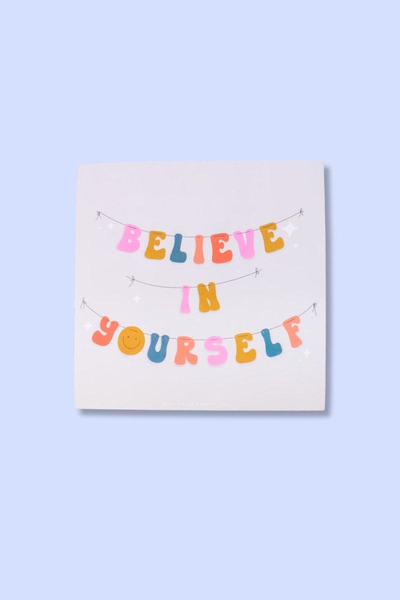 Believe in Yourself Affirmation Sticky Notes - GYTO Collective - Get Your Teach On