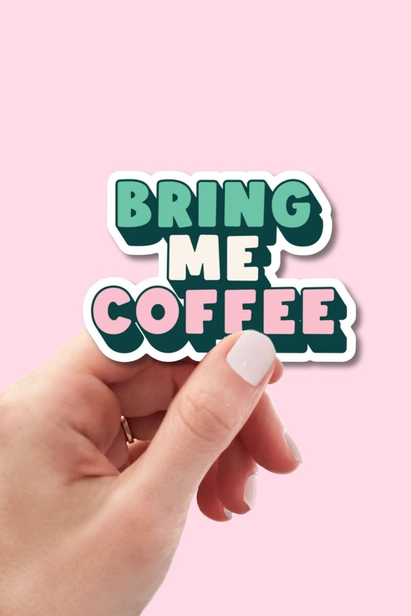 Bring Me Coffee Sticker - GYTO Collective - Get Your Teach On