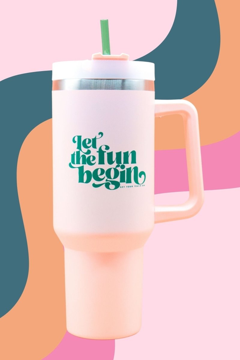 Let the Fun Begin Pink Tumbler - GYTO Collective - Get Your Teach On