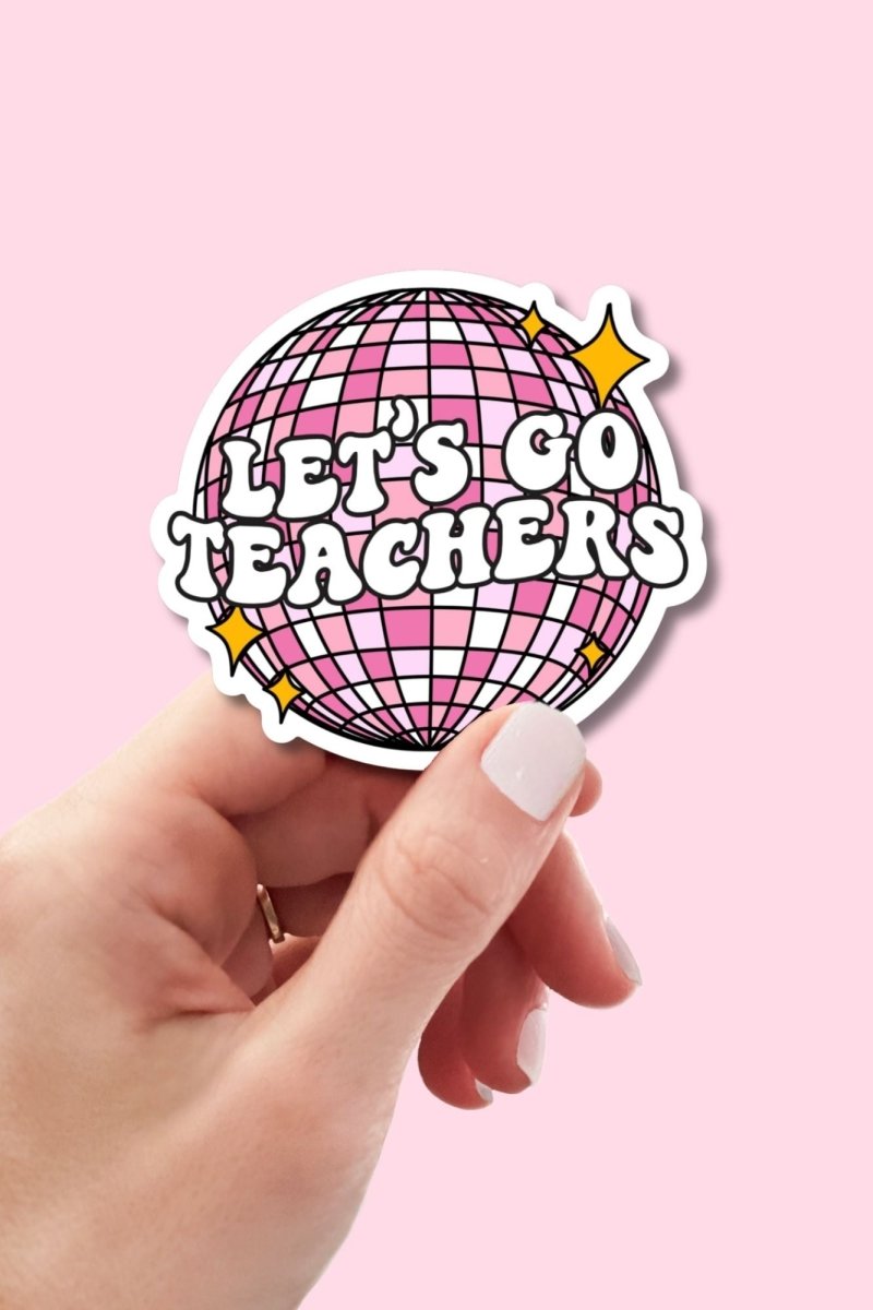 Let's Go Teachers Sticker - GYTO Collective - Get Your Teach On
