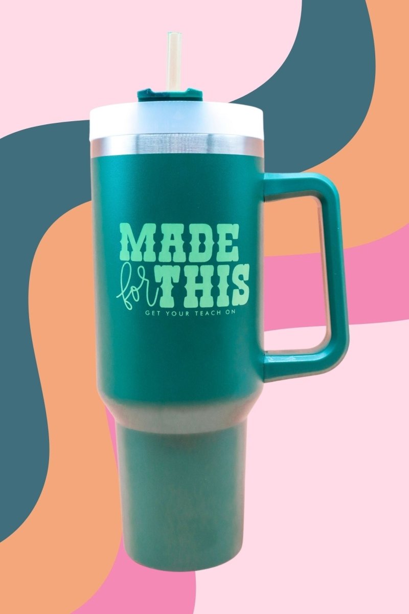 Made for This Green Tumbler - GYTO Collective - Get Your Teach On