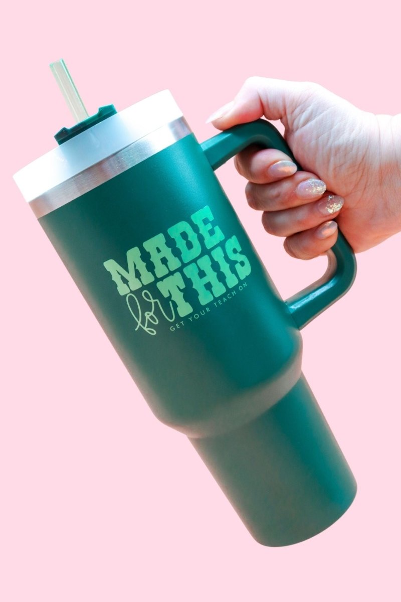 Made for This Green Tumbler - GYTO Collective - Get Your Teach On