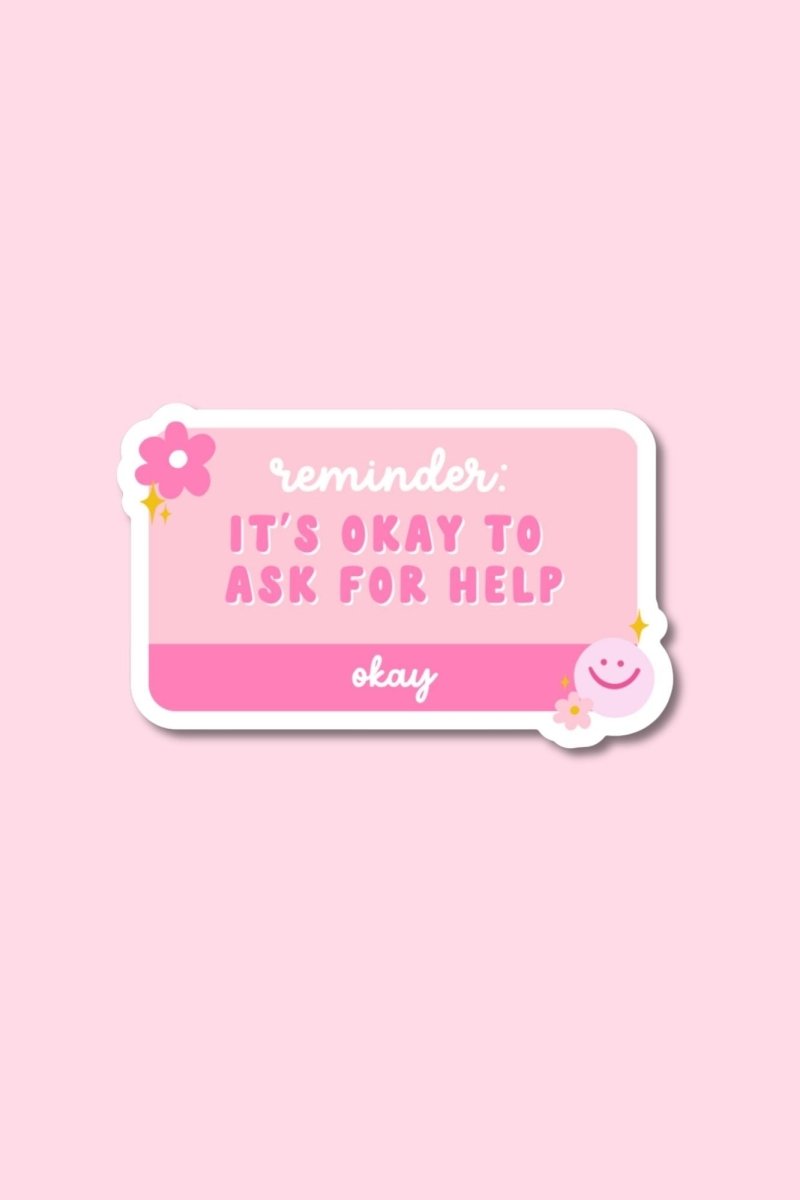 Reminder!! It's Ok to Ask for Help Sticker - GYTO Collective - Get Your Teach On