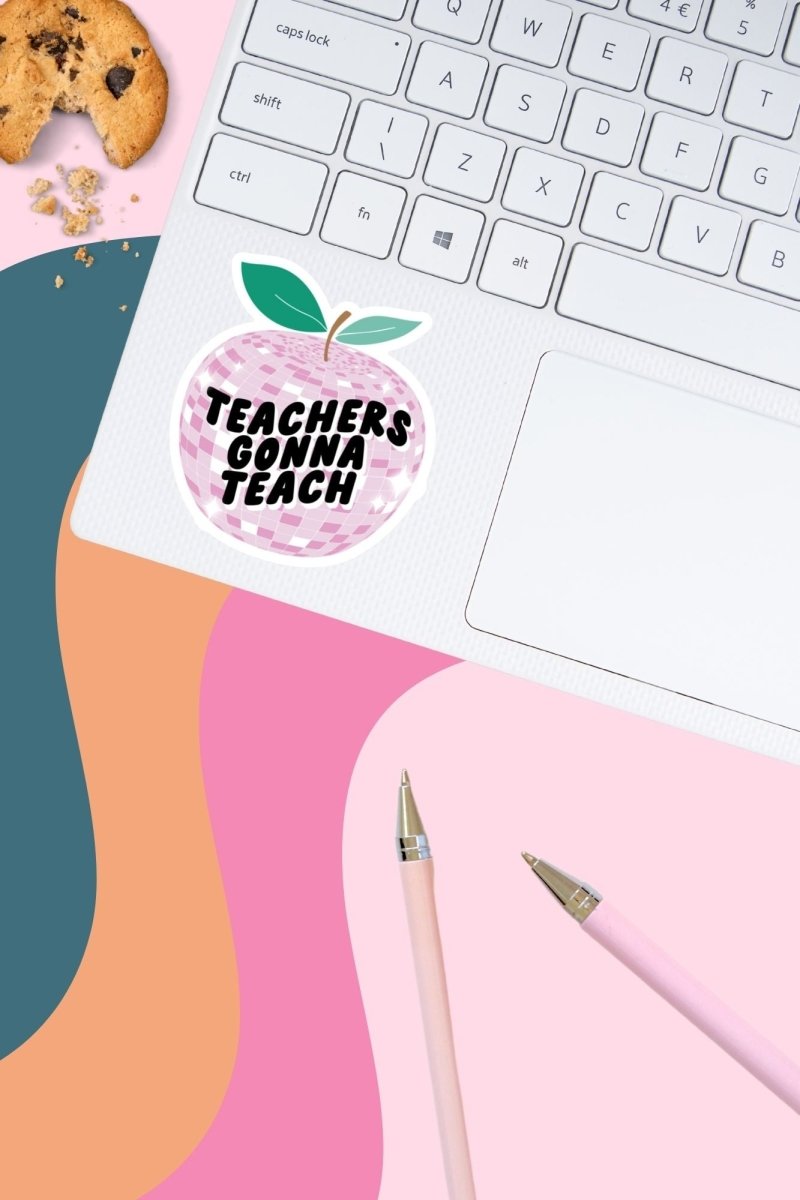 Teachers Gonna Teach Sticker - GYTO Collective - Get Your Teach On