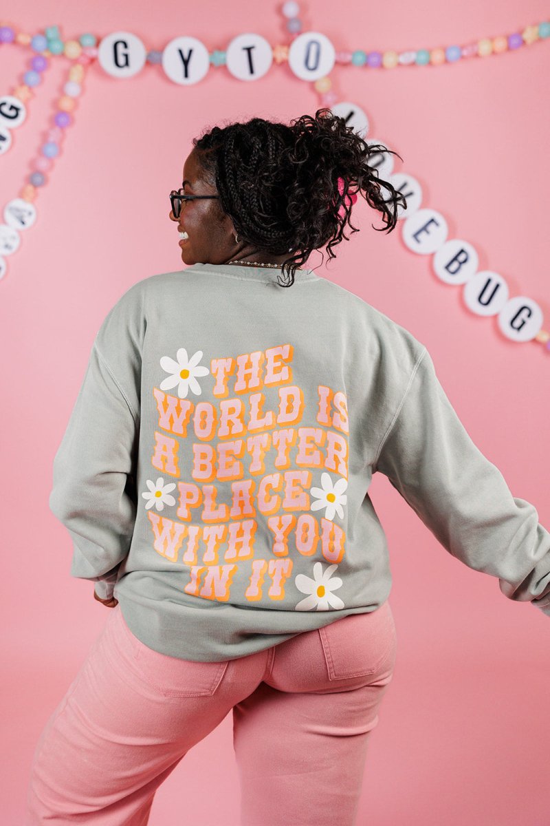 The World is a Better Place Sweatshirt - GYTO Collective - Get Your Teach On